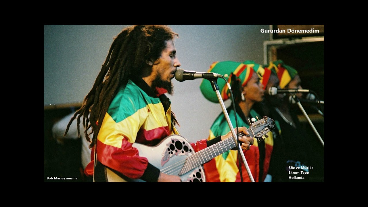 Gururdan Dönemedim [Bob Marley]