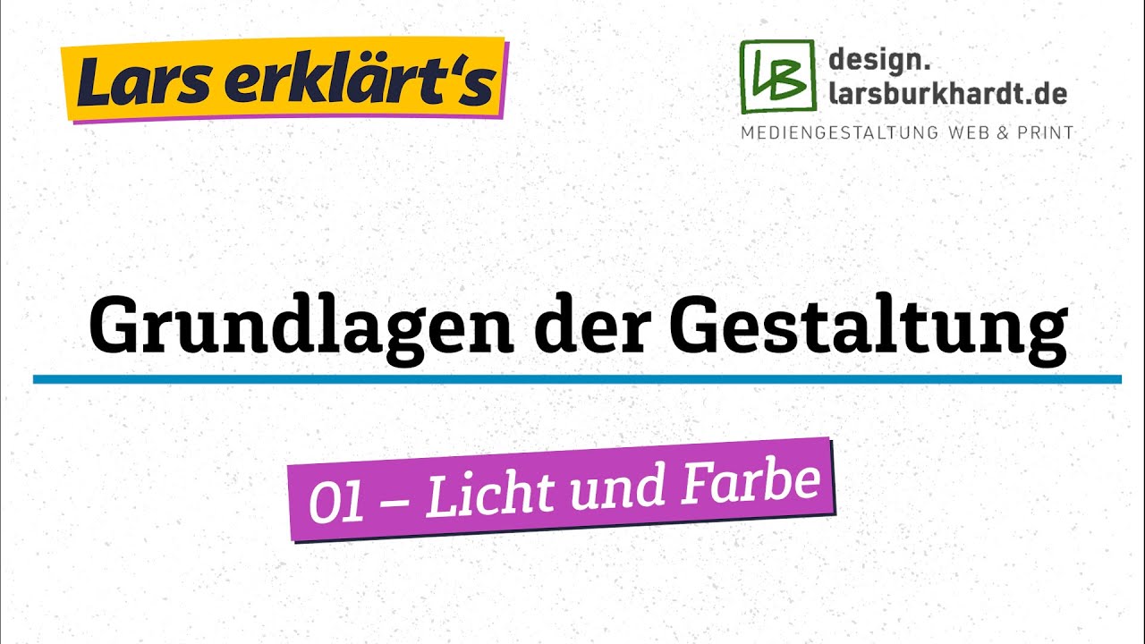 Lars erklärts: Grundlagen der Gestaltung - 01 - Licht und Farbe