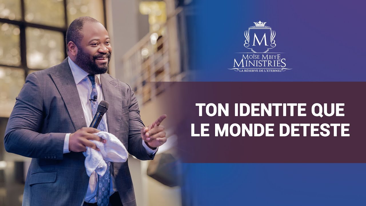 TON IDENTITE QUE LE MONDE DETESTE AVEC LE PASTEUR MOISE MBIYE