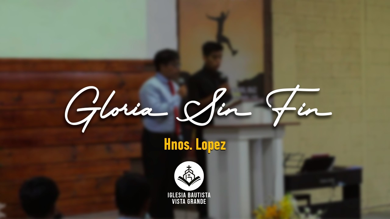 GLORIA SIN FIN | Himno Majestuoso #553 | Hnos. Lopez