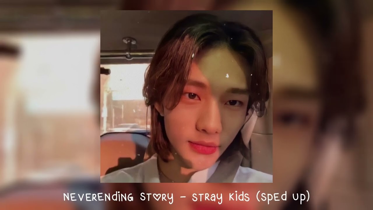 neverending story (끝나지 않을 이야기) - stray kids (𝒔𝒑𝒆𝒅 𝒖𝒑)