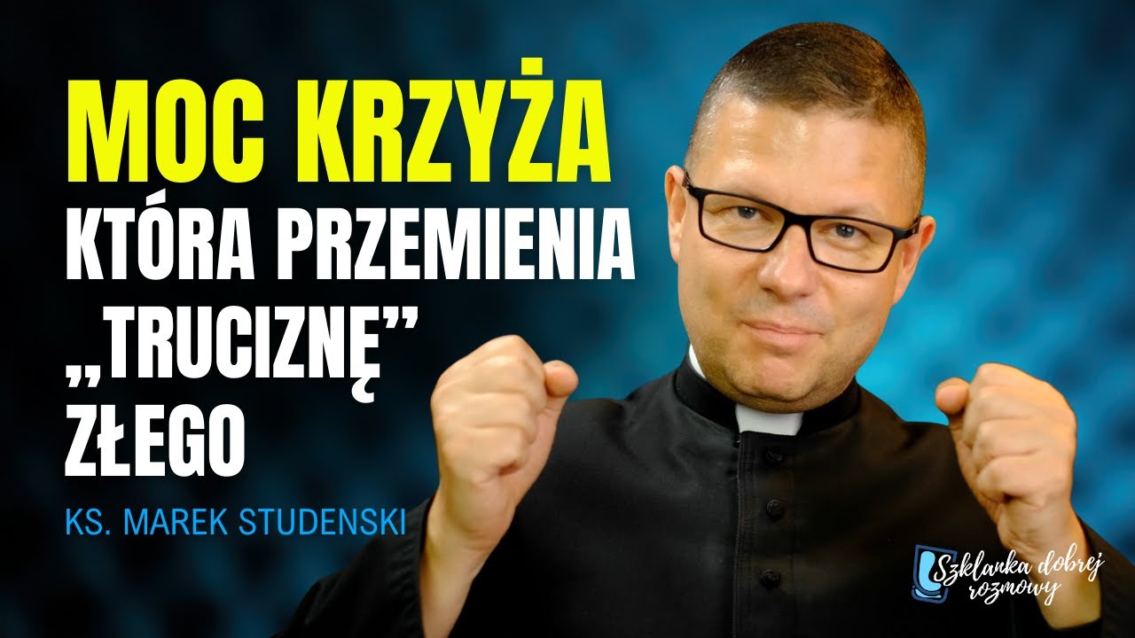 24 Niedziela Zwykła ks Marek Studenski rok C Szklanka dobrej rozmowy Święto Podwyższenia Krzyża