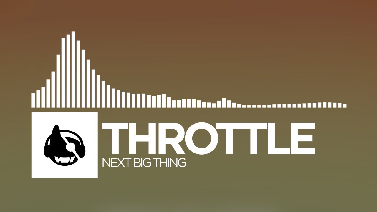 Throttle - Next Big Thing