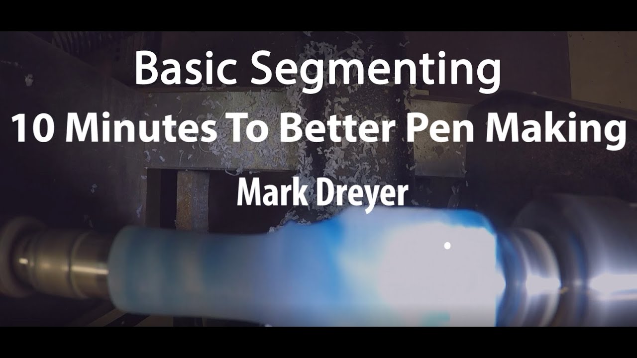 10 Minutes To Better Pen Making - Basic Segmenting - Mark Dreyer