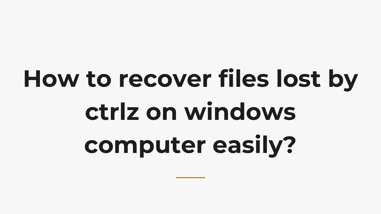 How to recover files lost by ctrlz on windows computer easily?