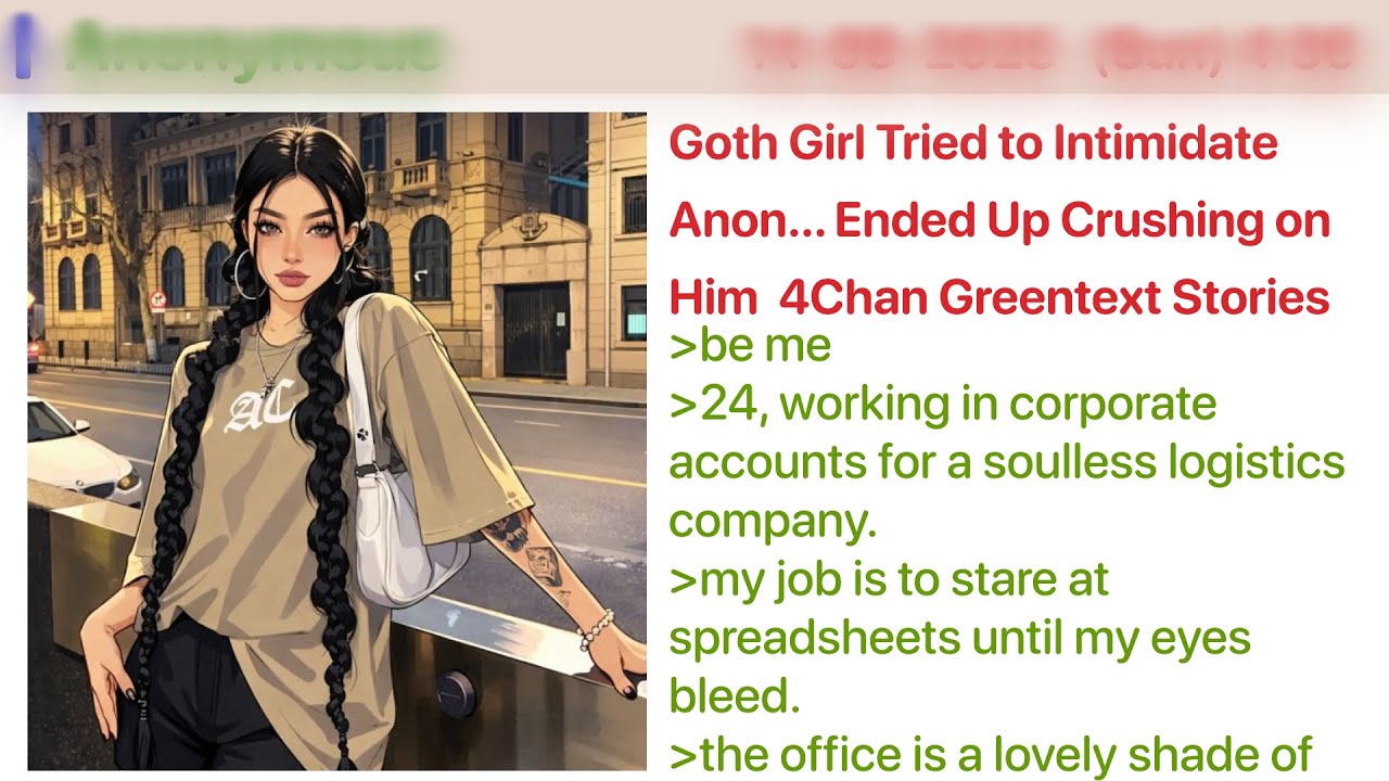 Goth Girl Tried to Intimidate Anon… Ended Up Crushing on Him  4Chan Greentext Stories