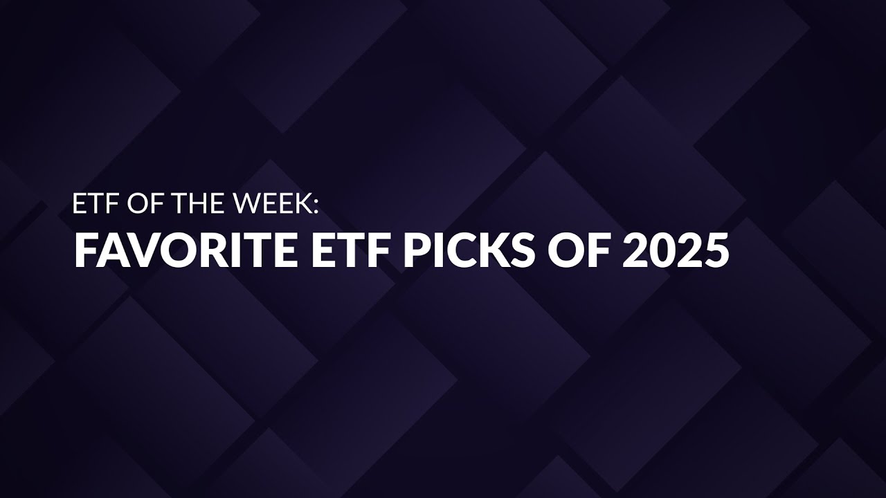 ETF of the Week: Favorite ETF Picks of 2025