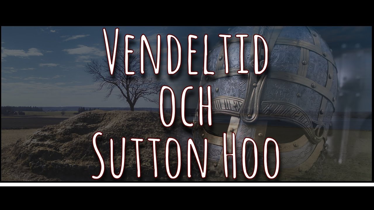 Vendeltid och Sutton Hoo