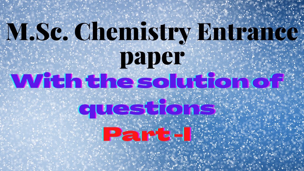 MDU M.Sc. CHEMISTRY ENTRANCE EXAM PAPER 2021 WITH SOLUTION PART I
