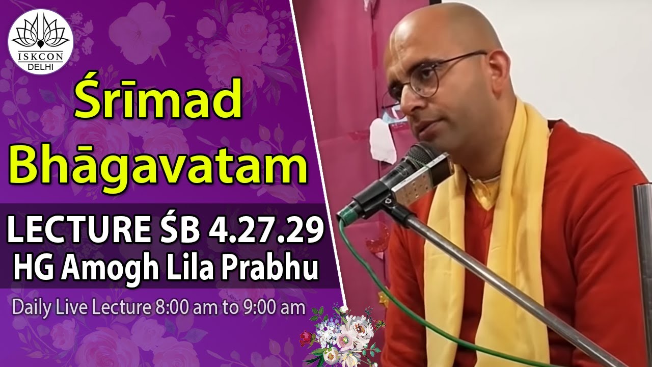 HG Amogh Lila Prabhu ||  Śrīmad-Bhāgavatam Lecture || ISKCON-Delhi, Sant Nagar, East of Kailash
