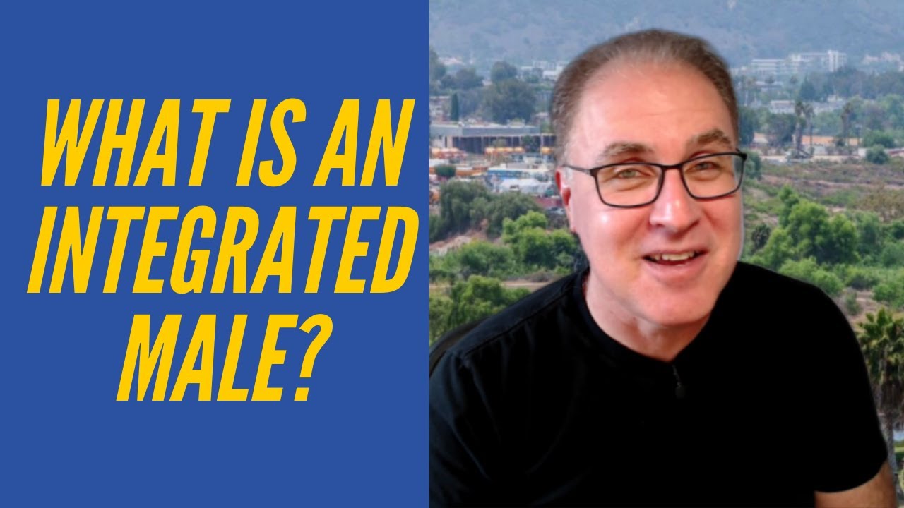 What does becoming an Integrated Male look like?
