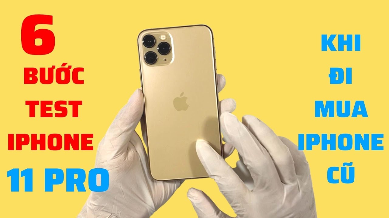 Cách Test iPhone 11 Pro Cũ 
