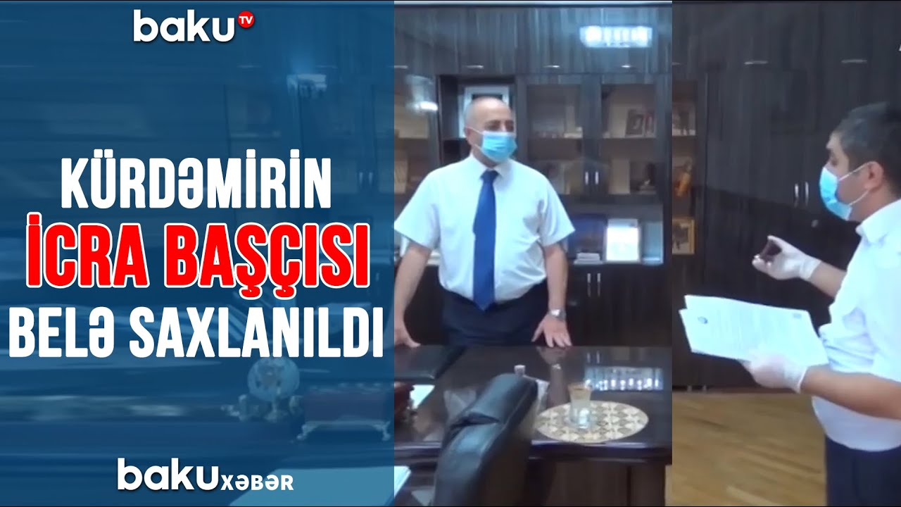 Kürdəmirin icra başçısı belə saxlanıldı