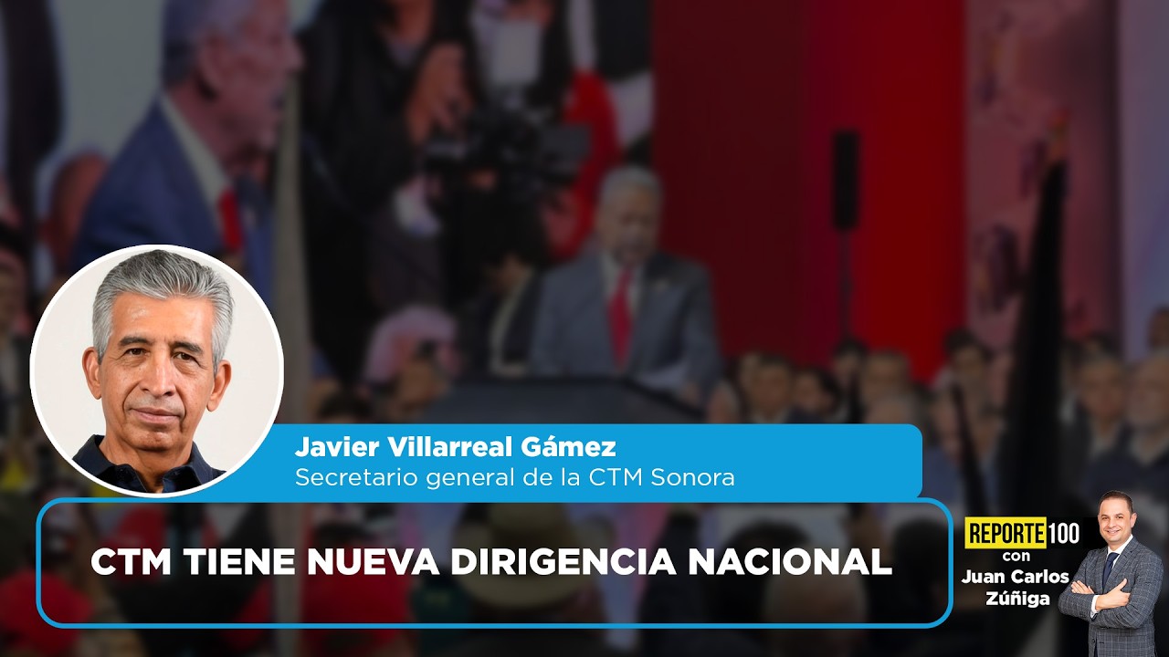 CTM tiene nueva dirigencia nacional | REPORTE 100