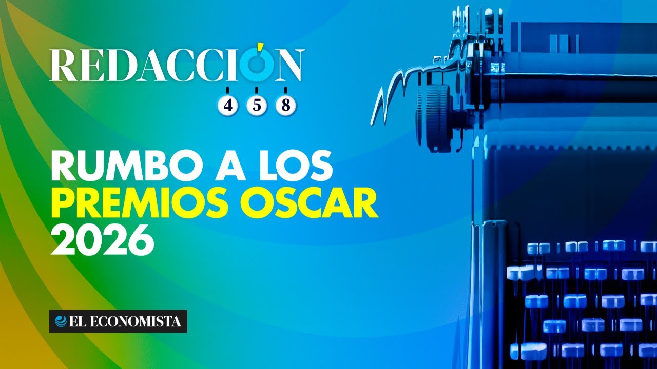 Redacción 458: Rumbo a los Premios Oscar 2026