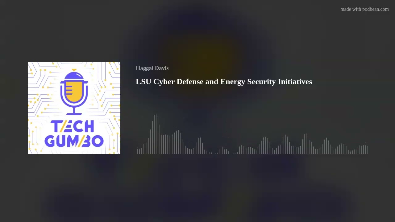 LSU Cyber Defense and Energy Security Initiatives