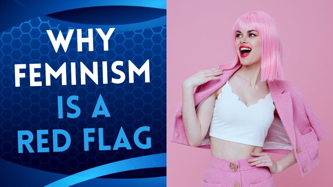 Why Feminism is a Red Flag in Relationships: The Unspoken Truth