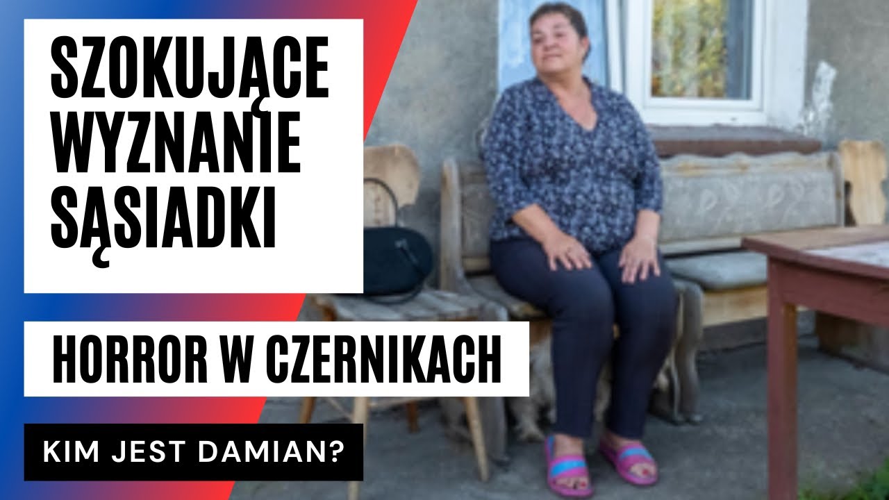 Wstrząsająca relacja sąsiadki rodziny z Czernik&oacute;w: 