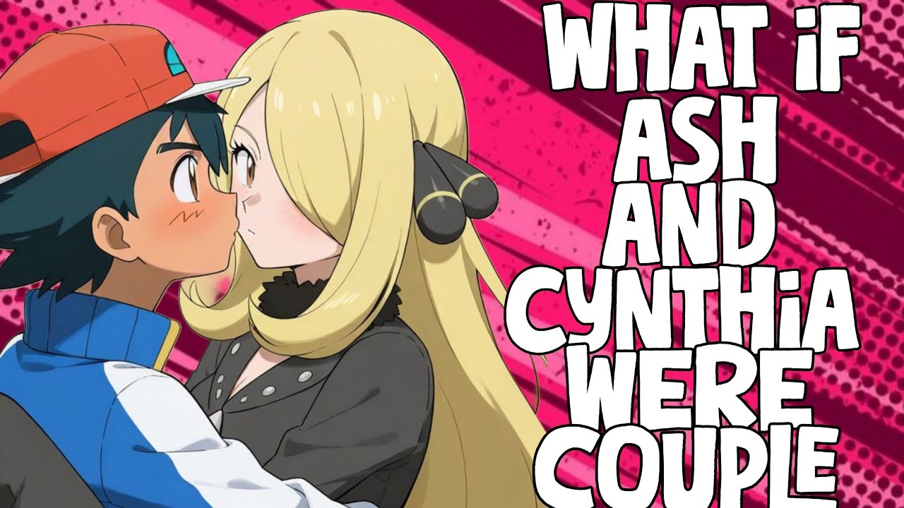 What if Ash and Cynthia were a couple? PART 1