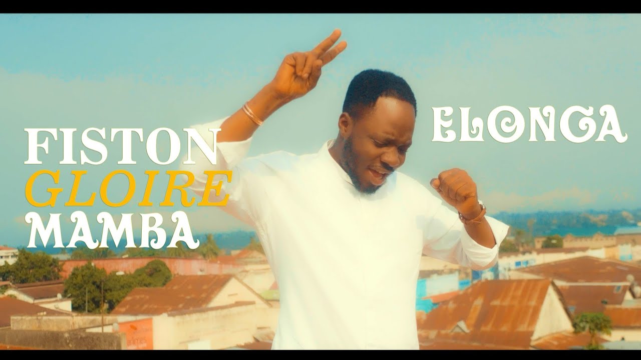 Fiston-Gloire-MAMBA ELONGA ( Clip officiel )