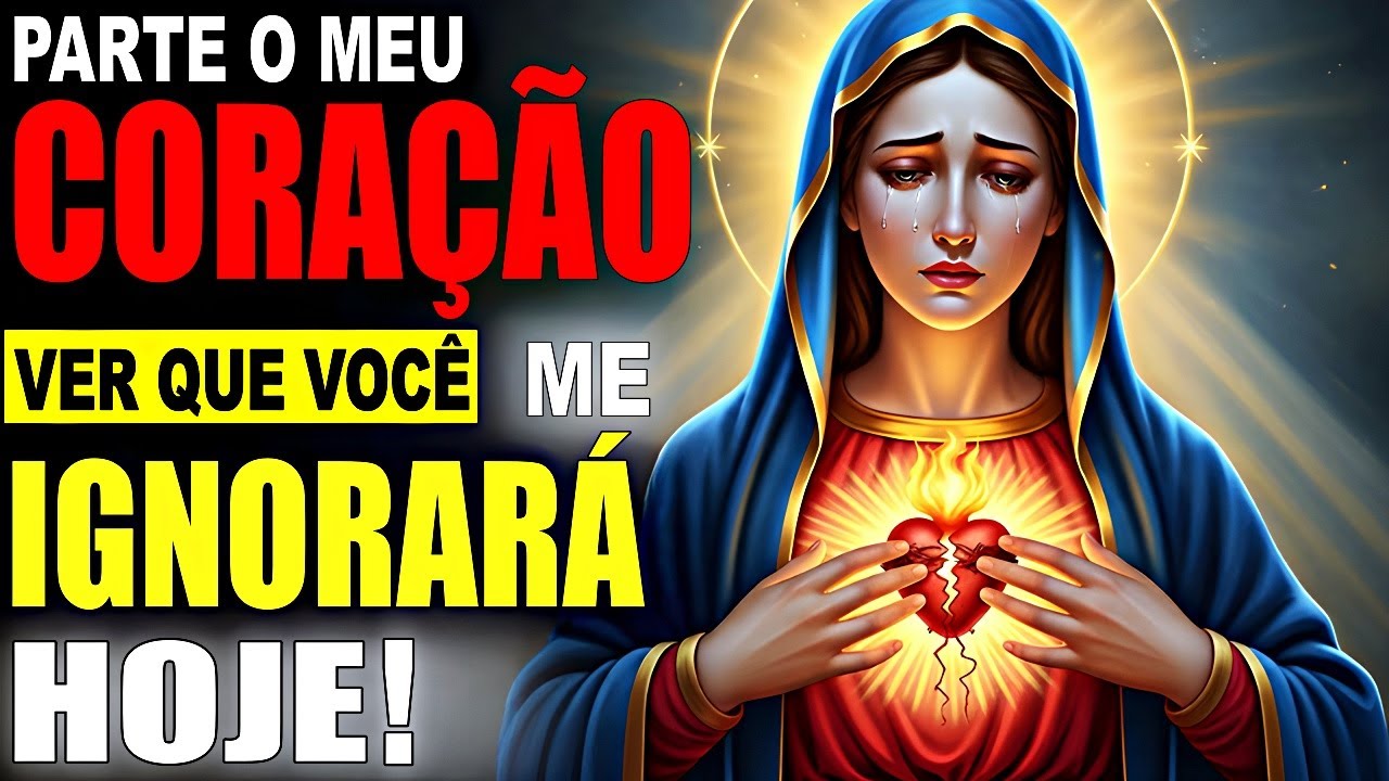 Você Vai se ArrependER de Não Ter Ouvido o Coração de Maria Agora Mesmo
