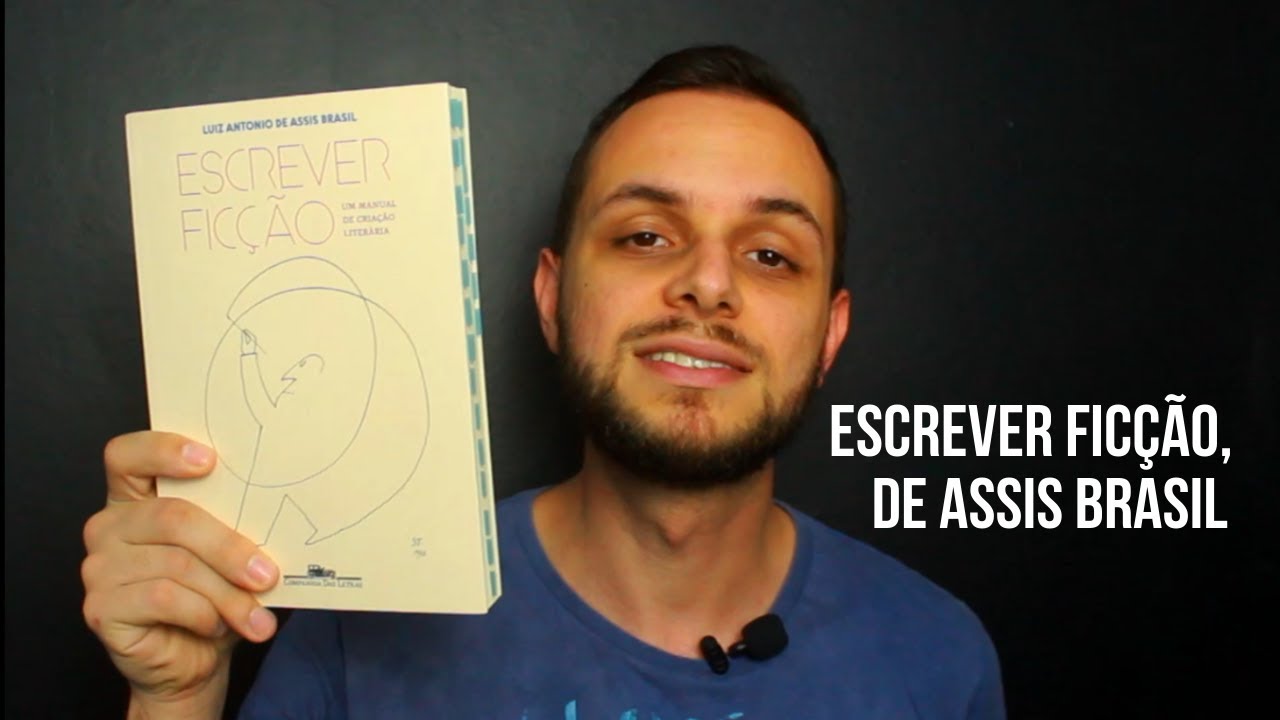 ESCREVER FICÇÃO — UM MANUAL DE CRIAÇÃO LITERÁRIA, de Assis Brasil | Você precisa ler