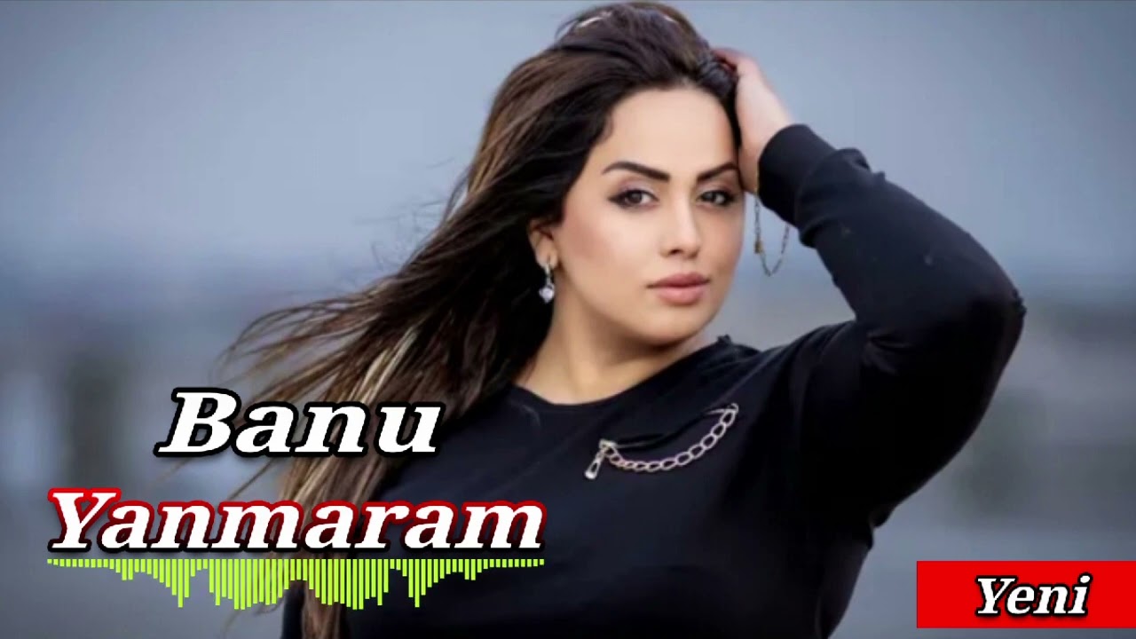 Banu - Yanmaram ( iki gunluk seven olsam yanmaram ) deyisib o sevdiyim adam