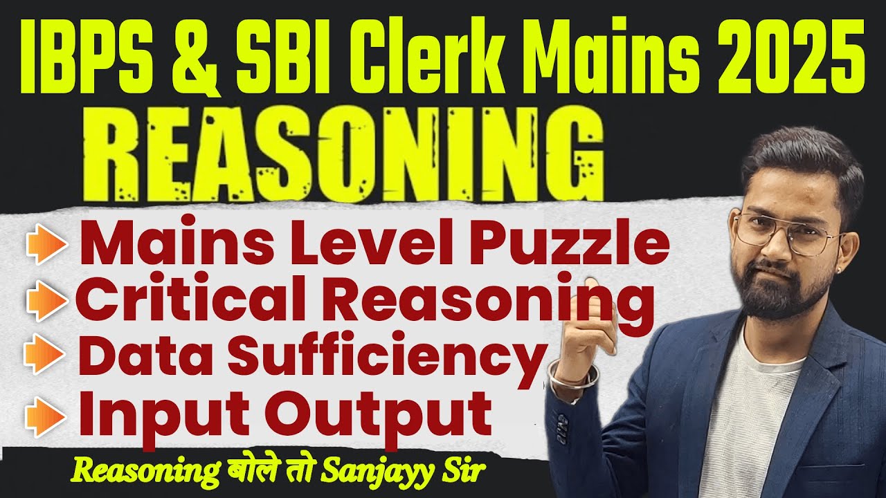 IBPS & SBI Clerk Mains 2025 | Data Sufficiency,Puzzle, Input Output & Critical Reasoning By Sanjay