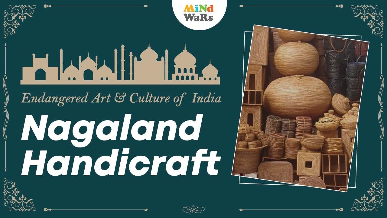 Nagaland Handicraft | Wood Carvings, Bamboo Work & blacksmithing | Endangered Art & Culture of India