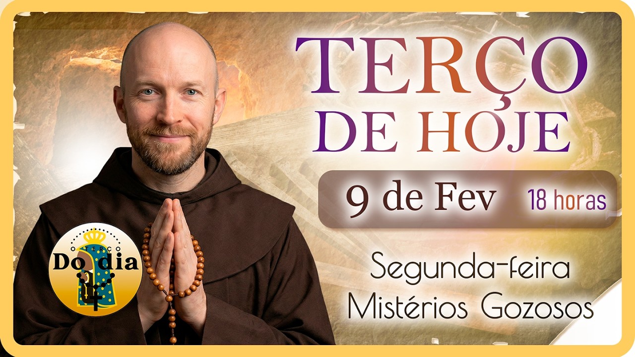 9/02/2026 Reze o TERÇO de HOJE das 18h Desta SEGUNDA PARA UMA SEMANA ABENÇOADA - MISTÉRIOS GLORIOSOS