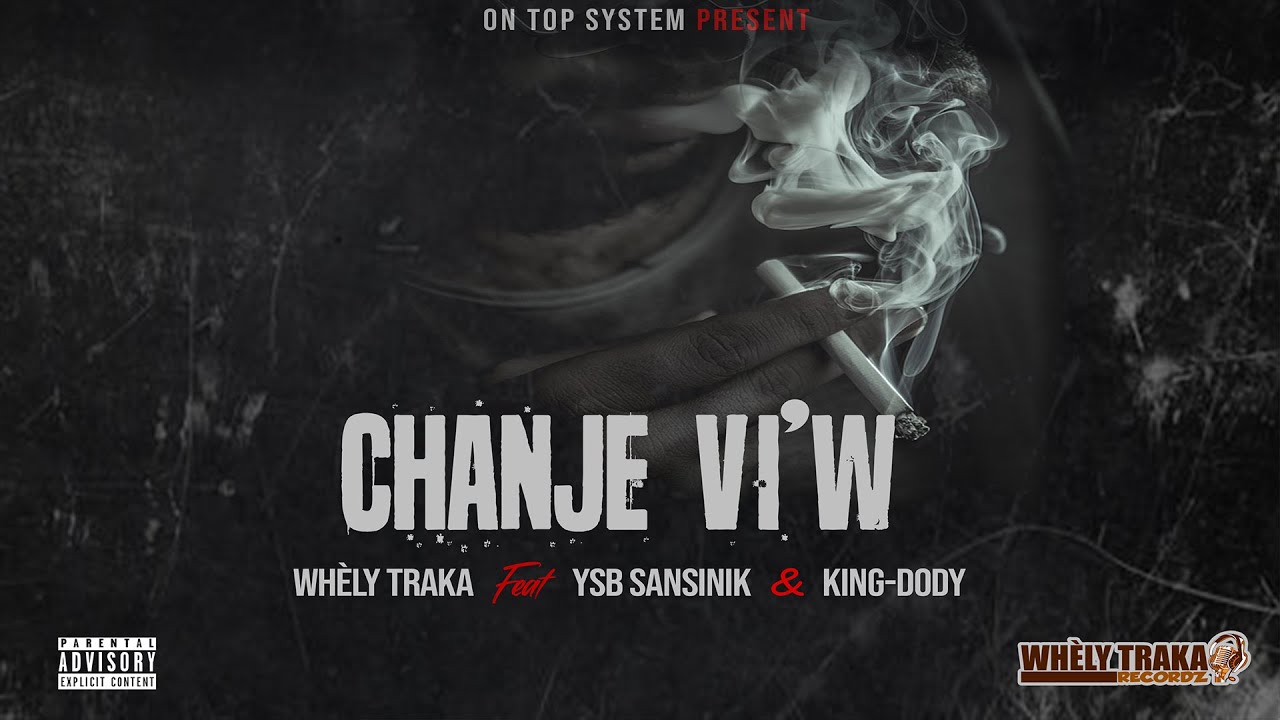 Whèly Traka On Top - Chanje_Vi'W🚬feat YSB-Sansinik & King-Dody(Video Lyrics Official)