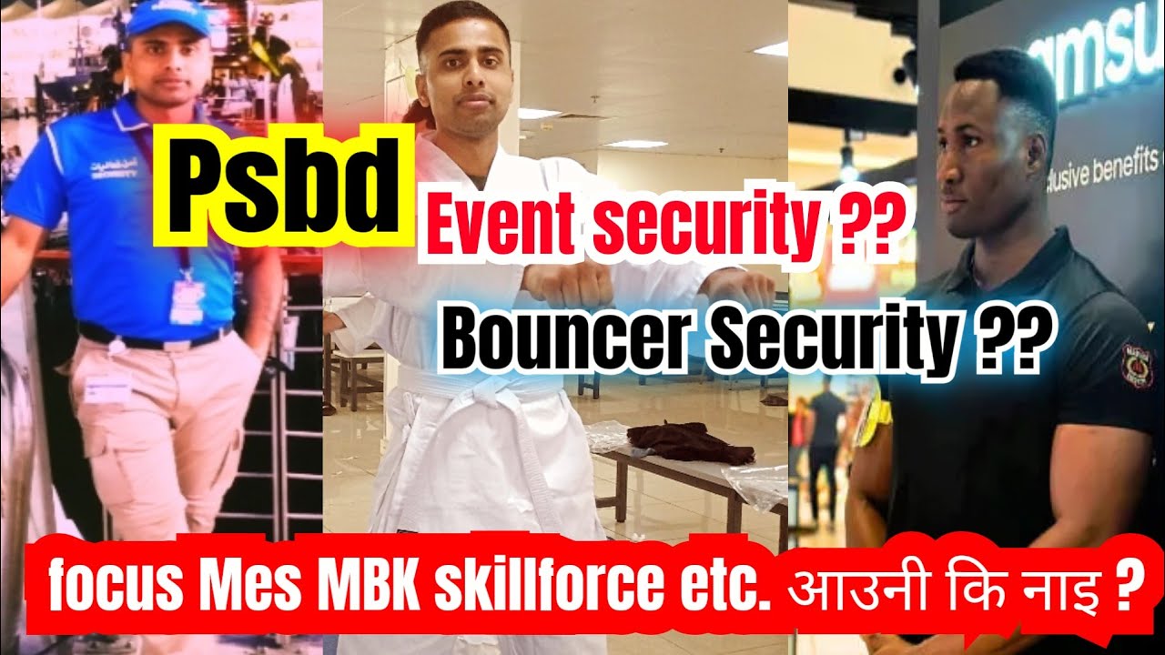 All information about Psbd Event Bouncer security||MBK Skillforce Mes Focus मा आउनी कि नाइ ?