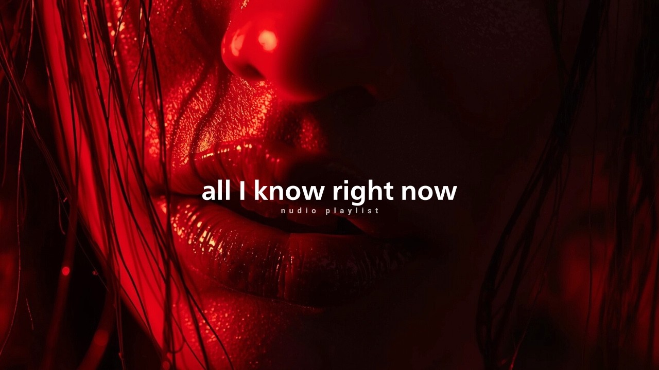 All I know right now:RnB/Soul Chill Mix 🔥 Best R&B Bedroom Playlist