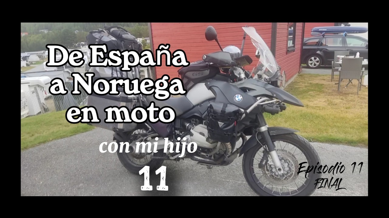 De España a Noruega en moto con mi hijo. Ep 11 y ultimo