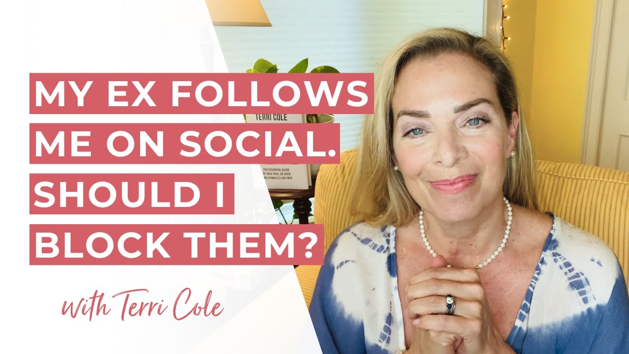 Should I Block My Ex on Social? Or Keep Following? - Terri Cole
