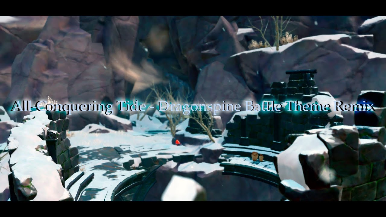 All-Conquering Tide - Dragonspine Battle Remix