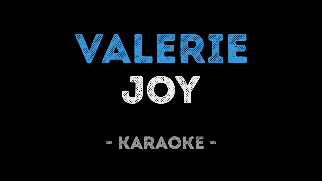 Joy - Valerie (Karaoke)