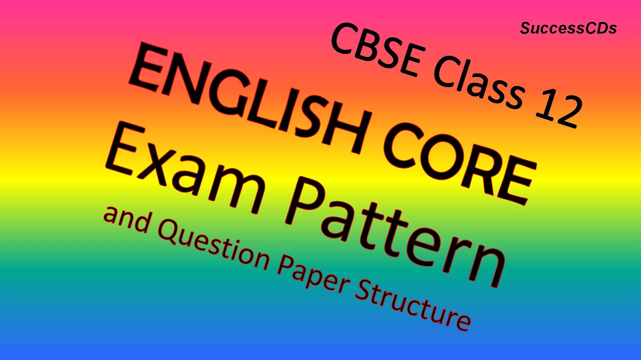 CBSE Class 12 English core 301 - Exam Pattern and Question Paper structure