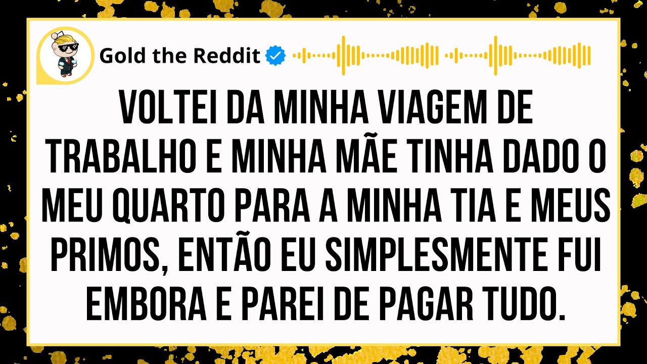 Voltei da viagem de trabalho e meu quarto estava ocupado pela minha tia e os primos. Surreal, mas...