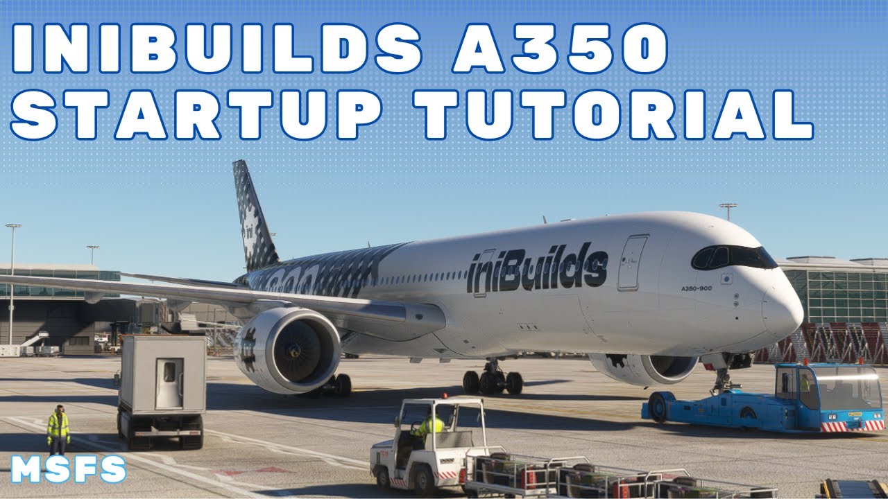 MSFS iniBuilds A350 - Cold & Dark Startup Tutorial
