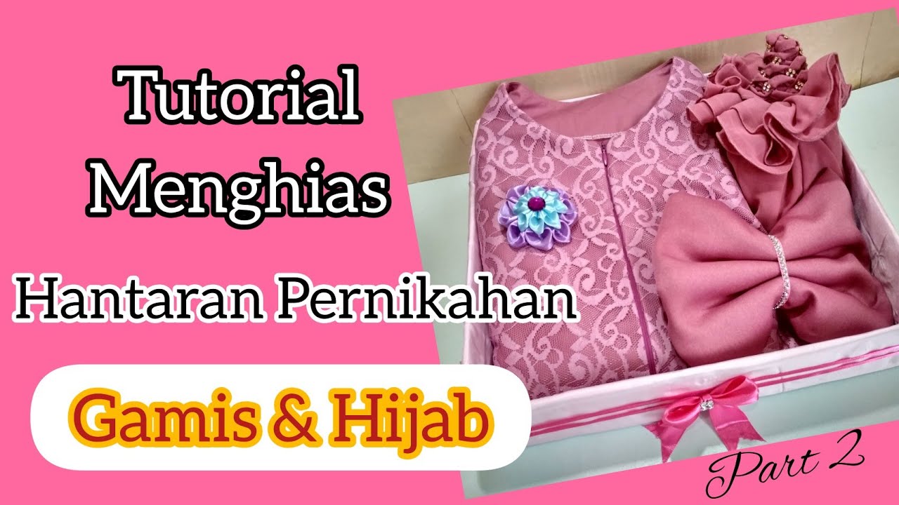 Tutorial menghias Hantaran Pernikahan | Gamis & Hijab | part 2