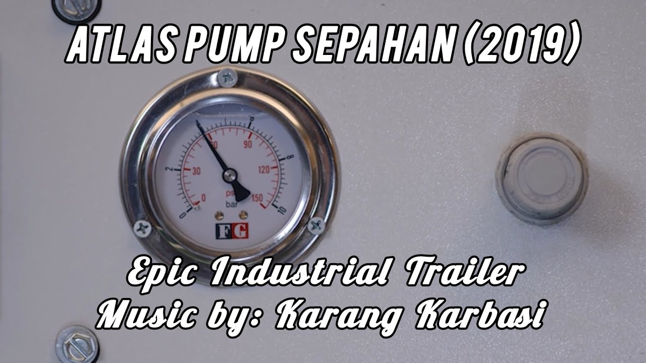 Atlas Pump Sepahan (2019) &ndash; Industrial Promo Trailer  | Epic Industrial Music by Karang Karbasi