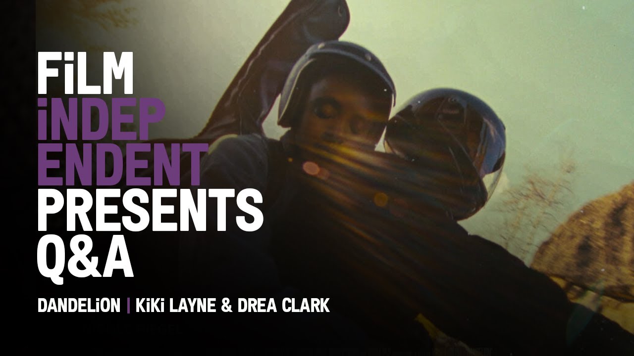 DANDELION- Q&A | KiKi Layne & Drea Clark | Film Independent Presents