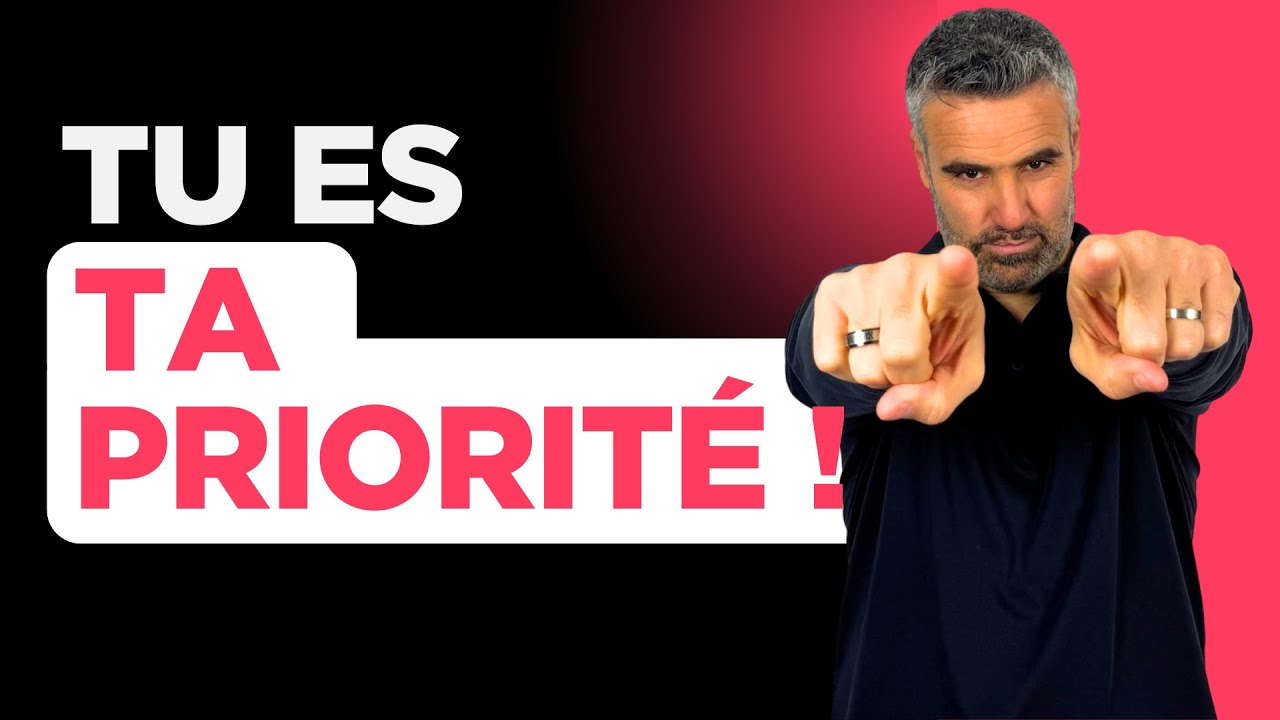 Pourquoi tu es ta priorité numéro 1 ?