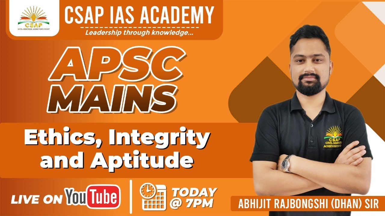 Day 1 - ETHICS, INTEGRITY & APTITUDE | APSC CCE MAINS 2024 | CSAP IAS ACADEMY