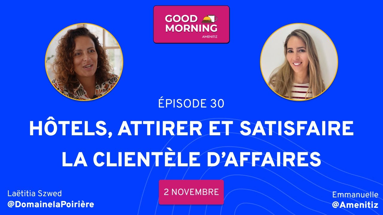 H&ocirc;tels, comment attirer et satisfaire la client&egrave;le d'affaires ? - &Eacute;pisode 30 ☕️