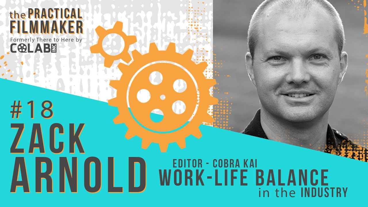 EP #18 - Zack Arnold : How To Create a Work-Life Balance - The Practical Filmmaker