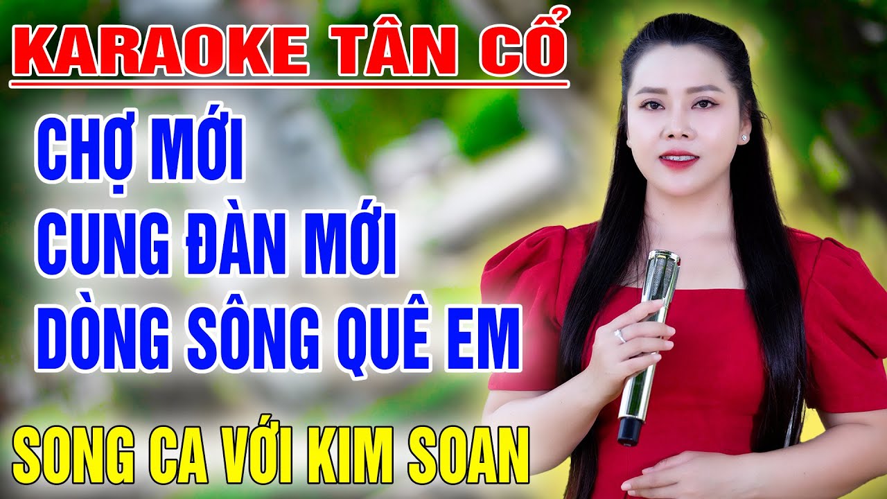 Karaoke Chợ Mới - Cung Đàn Mới - Dòng Sông Quê Em ➤ Song Ca Cùng Kim Soan ➤ Karaoke Thiếu Giọng Nam