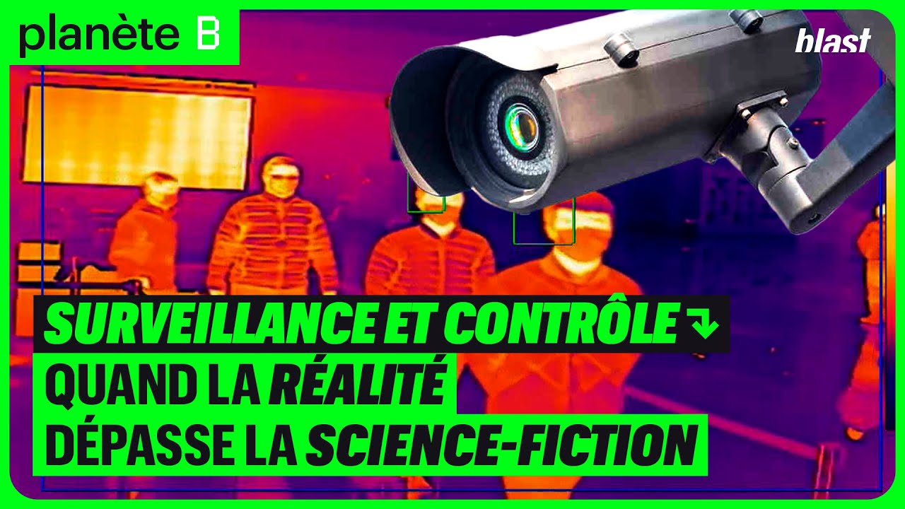 SURVEILLANCE ET CONTRÔLE : QUAND LA RÉALITÉ DÉPASSE LA SCIENCE-FICTION