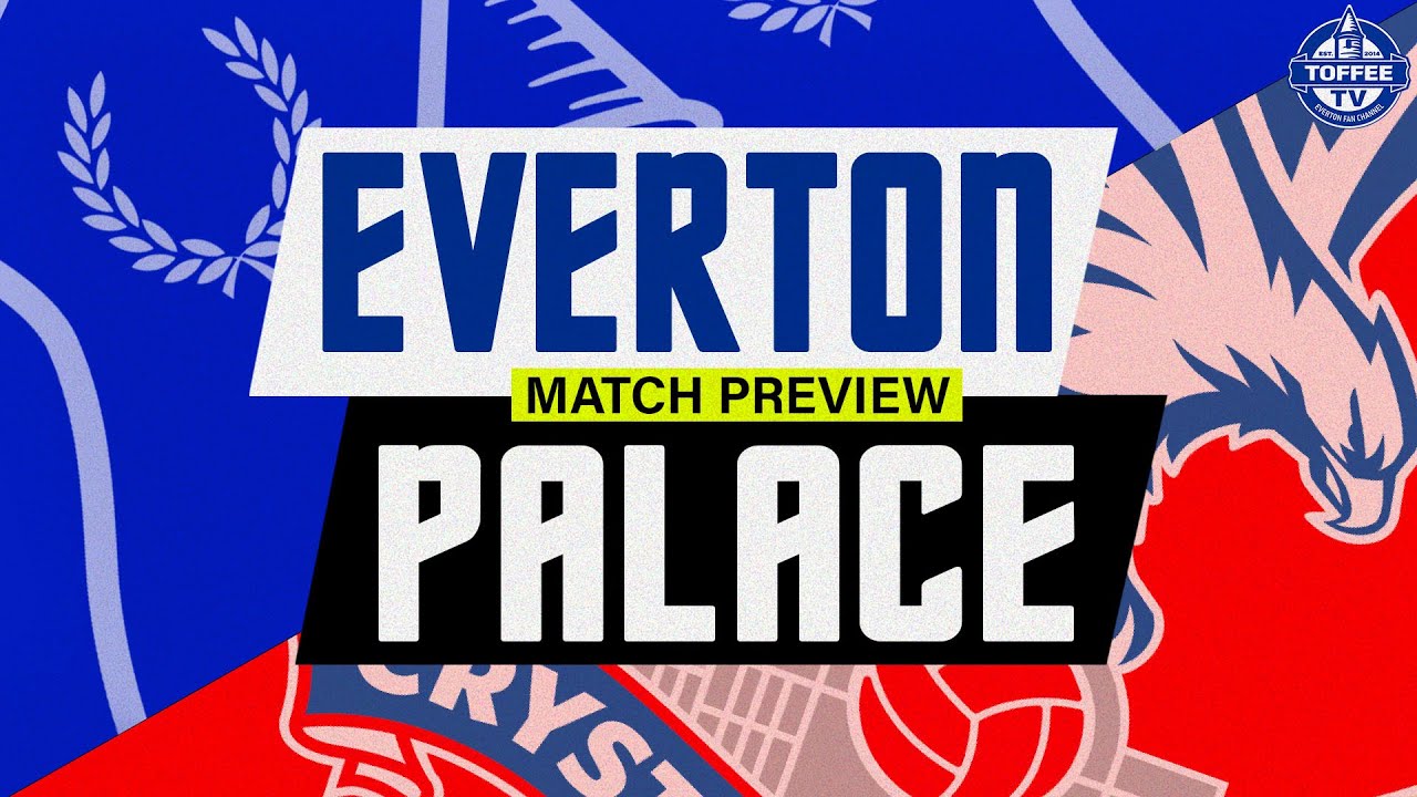 Everton v Crystal Palace | FA Cup 3rd Round Replay | Match Preview